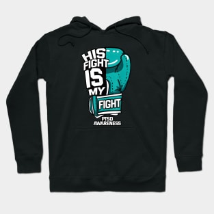 His Fight Is My Fight PTSD Psychological Trauma Teal Hoodie